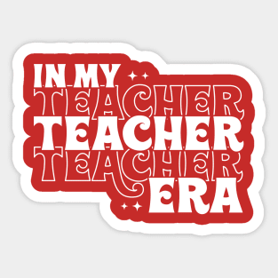 In my Teacher Era Sticker